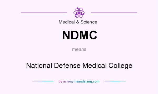 What does NDMC mean? It stands for National Defense Medical College