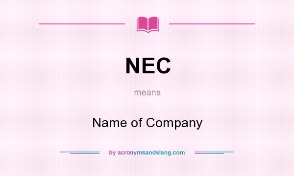 What does NEC mean? It stands for Name of Company