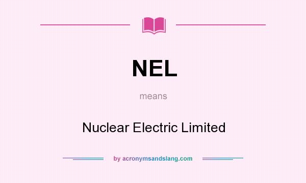 What does NEL mean? It stands for Nuclear Electric Limited