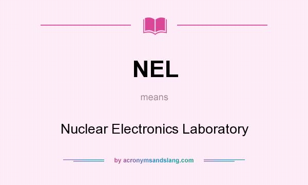 What does NEL mean? It stands for Nuclear Electronics Laboratory