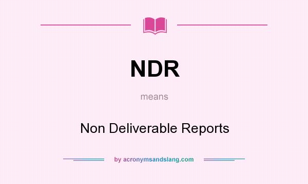 What does NDR mean? It stands for Non Deliverable Reports