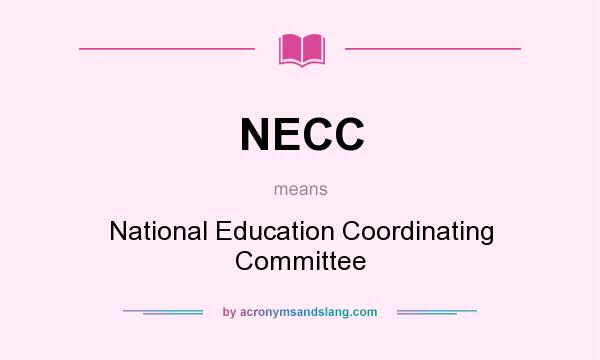 What does NECC mean? It stands for National Education Coordinating Committee