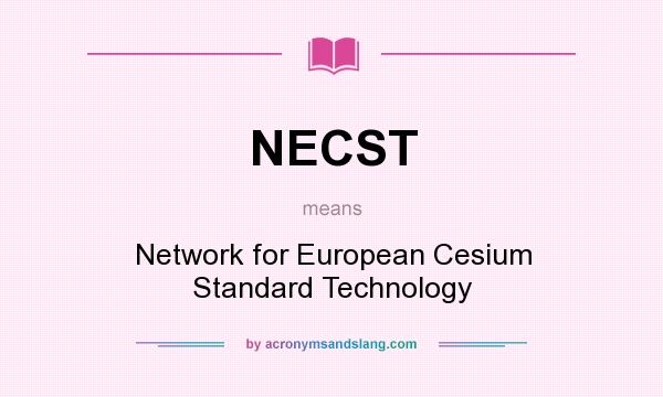 What does NECST mean? It stands for Network for European Cesium Standard Technology