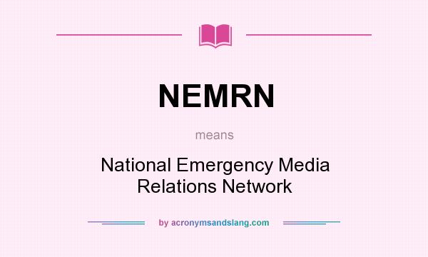 What does NEMRN mean? It stands for National Emergency Media Relations Network
