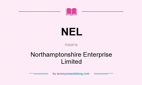 What does NEL mean? It stands for Northamptonshire Enterprise Limited