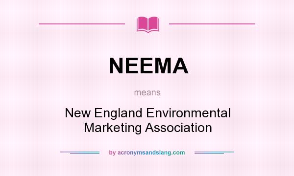 What does NEEMA mean? It stands for New England Environmental Marketing Association