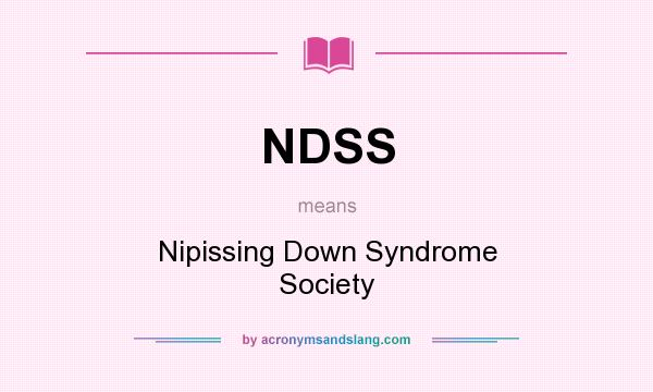 What does NDSS mean? It stands for Nipissing Down Syndrome Society