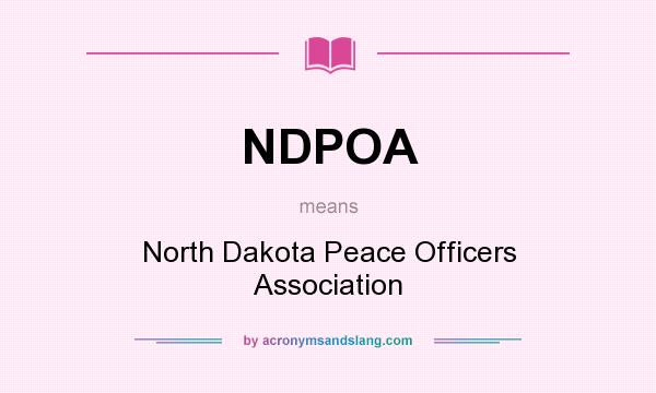 What does NDPOA mean? It stands for North Dakota Peace Officers Association