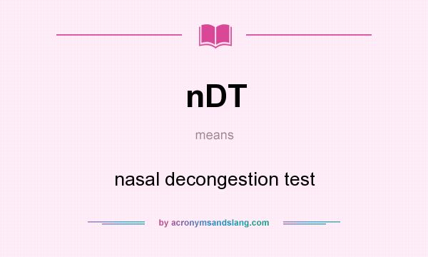 What does nDT mean? It stands for nasal decongestion test