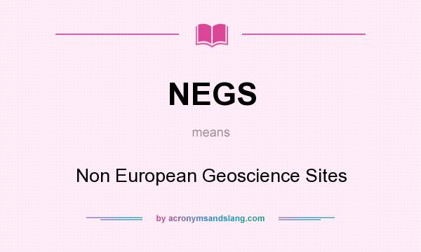 What does NEGS mean? It stands for Non European Geoscience Sites