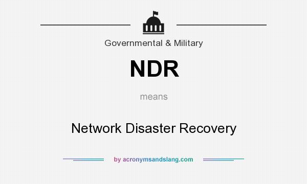 What does NDR mean? It stands for Network Disaster Recovery