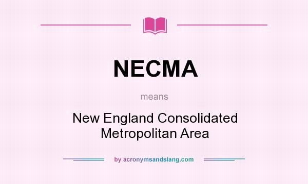What does NECMA mean? It stands for New England Consolidated Metropolitan Area
