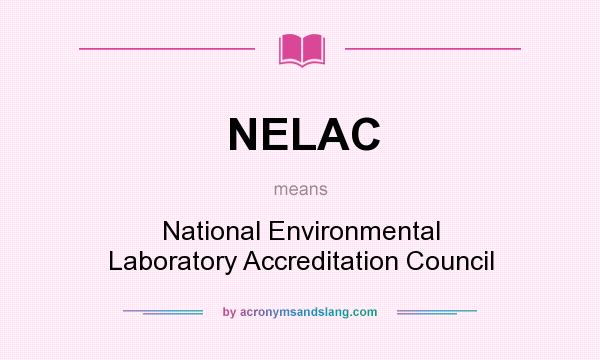 What does NELAC mean? It stands for National Environmental Laboratory Accreditation Council