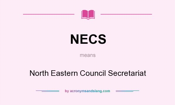 What does NECS mean? It stands for North Eastern Council Secretariat