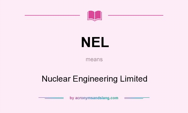 What does NEL mean? It stands for Nuclear Engineering Limited