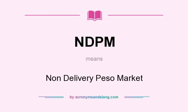 What does NDPM mean? It stands for Non Delivery Peso Market