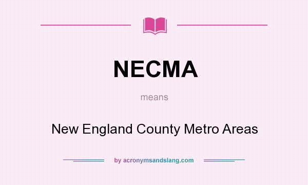 What does NECMA mean? It stands for New England County Metro Areas