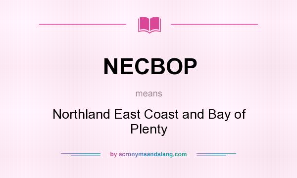 What does NECBOP mean? It stands for Northland East Coast and Bay of Plenty