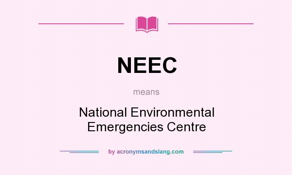 What does NEEC mean? It stands for National Environmental Emergencies Centre