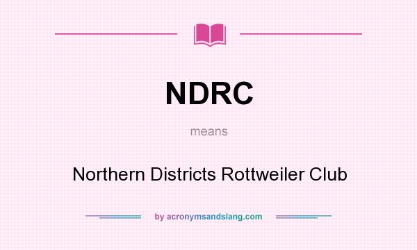 What does NDRC mean? It stands for Northern Districts Rottweiler Club
