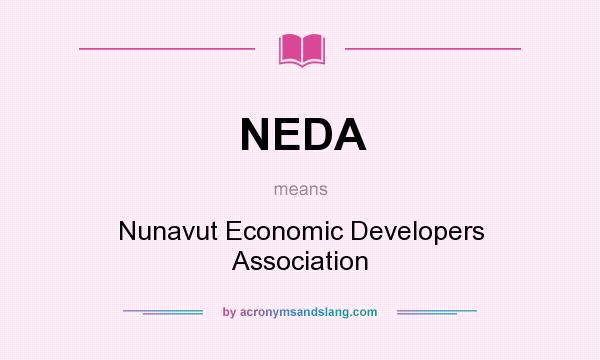What does NEDA mean? It stands for Nunavut Economic Developers Association