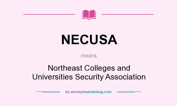 What does NECUSA mean? It stands for Northeast Colleges and Universities Security Association