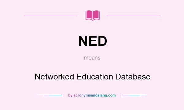 What does NED mean? It stands for Networked Education Database