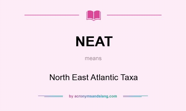 What does NEAT mean? It stands for North East Atlantic Taxa