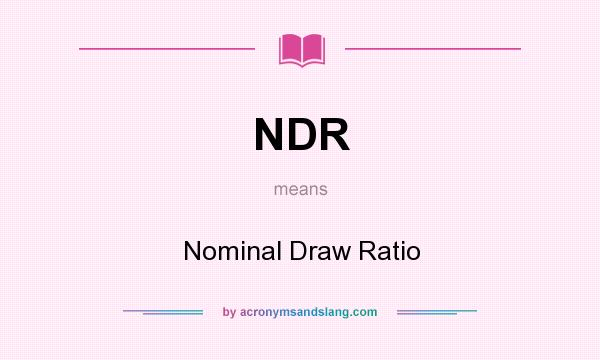 What does NDR mean? It stands for Nominal Draw Ratio