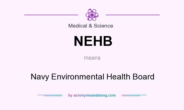 What does NEHB mean? It stands for Navy Environmental Health Board