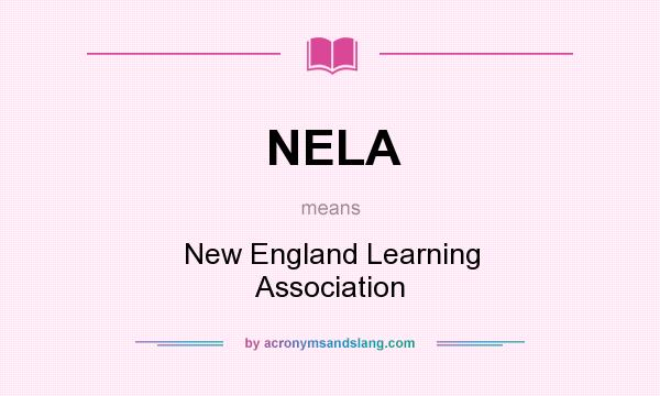 What does NELA mean? It stands for New England Learning Association
