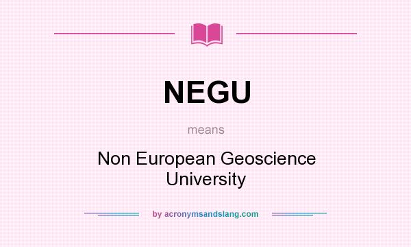 What does NEGU mean? It stands for Non European Geoscience University