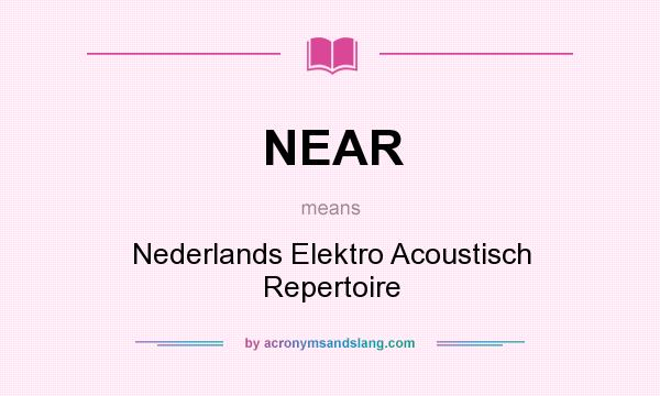 What does NEAR mean? It stands for Nederlands Elektro Acoustisch Repertoire