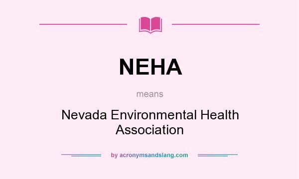 What does NEHA mean? It stands for Nevada Environmental Health Association