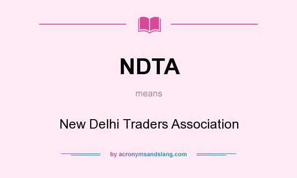 What does NDTA mean? It stands for New Delhi Traders Association