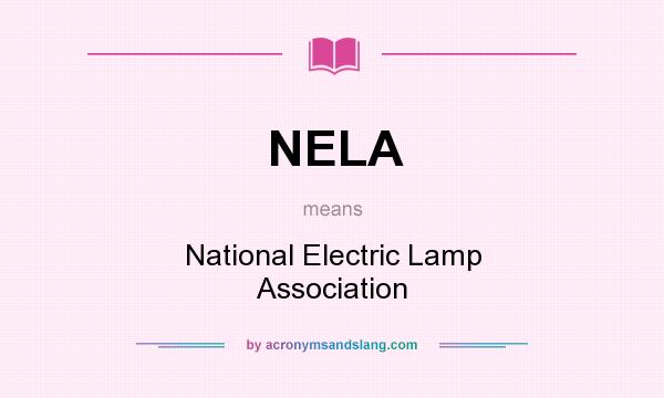 What does NELA mean? It stands for National Electric Lamp Association