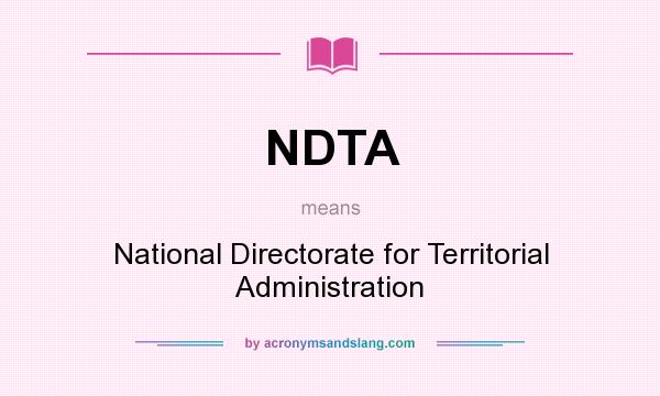 What does NDTA mean? It stands for National Directorate for Territorial Administration