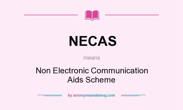 What does NECAS mean? It stands for Non Electronic Communication Aids Scheme