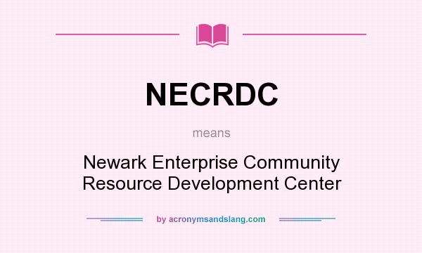 What does NECRDC mean? It stands for Newark Enterprise Community Resource Development Center