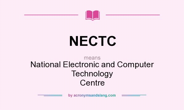 What does NECTC mean? It stands for National Electronic and Computer Technology Centre