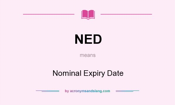 What does NED mean? It stands for Nominal Expiry Date