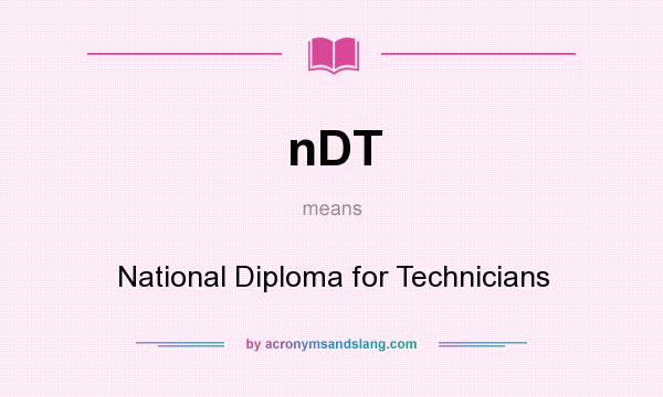 What does nDT mean? It stands for National Diploma for Technicians