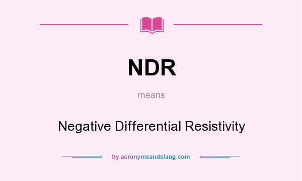 What does NDR mean? It stands for Negative Differential Resistivity