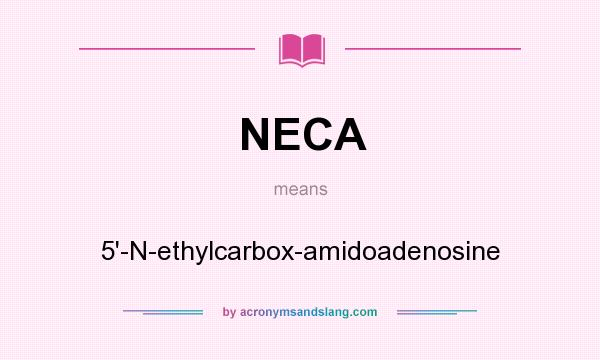 What does NECA mean? It stands for 5`-N-ethylcarbox-amidoadenosine