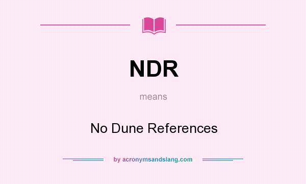 What does NDR mean? It stands for No Dune References