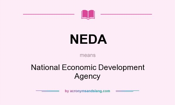 What does NEDA mean? It stands for National Economic Development Agency