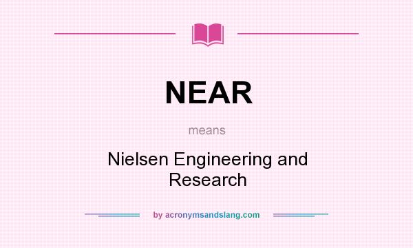 What does NEAR mean? It stands for Nielsen Engineering and Research