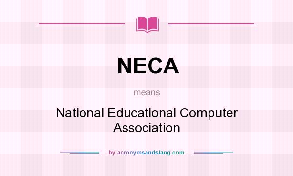 What does NECA mean? It stands for National Educational Computer Association