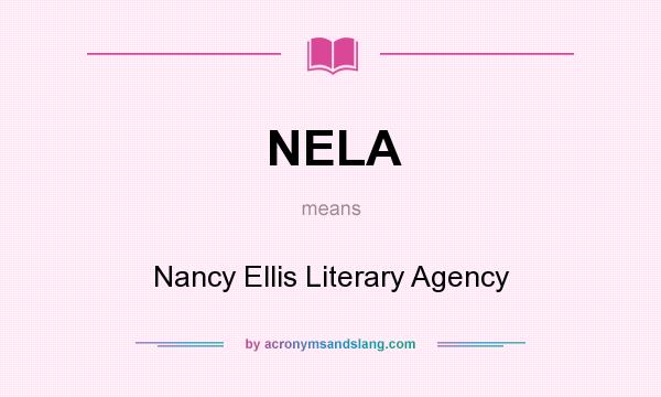 What does NELA mean? It stands for Nancy Ellis Literary Agency