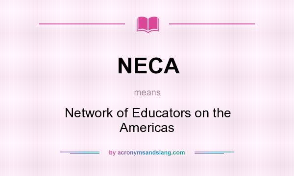 What does NECA mean? It stands for Network of Educators on the Americas